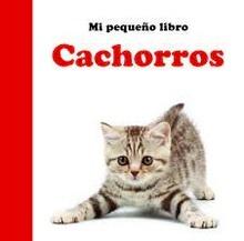 CACHORROS. MI PEQUEÑO LIBRO