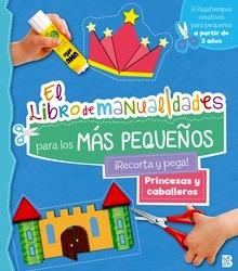 PRINCESAS Y CABALLEROS - LIBRO DE MANUALIDADES PAR LOS MÁS PEQUEÑOS