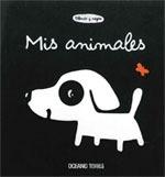 Mis Animales 'Un Libro para Saborear con la Vista, el Tacto Y, por que No, También para Morderse'