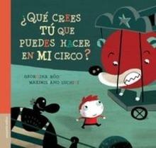 Qué Crees Tú que Puedes Hacer en mi Circo?