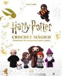 Harry Potter. Crochet mágico 'Proyectos de amigurumi paso a paso'